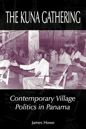 The Kuna Gathering: Contemporary Village Politics in Panama,Used