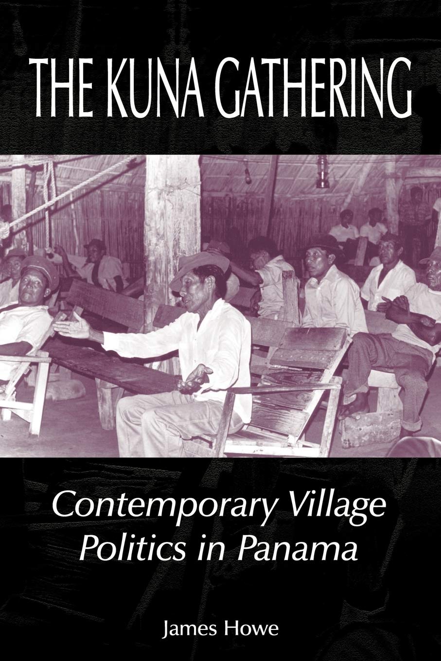 The Kuna Gathering: Contemporary Village Politics in Panama,Used