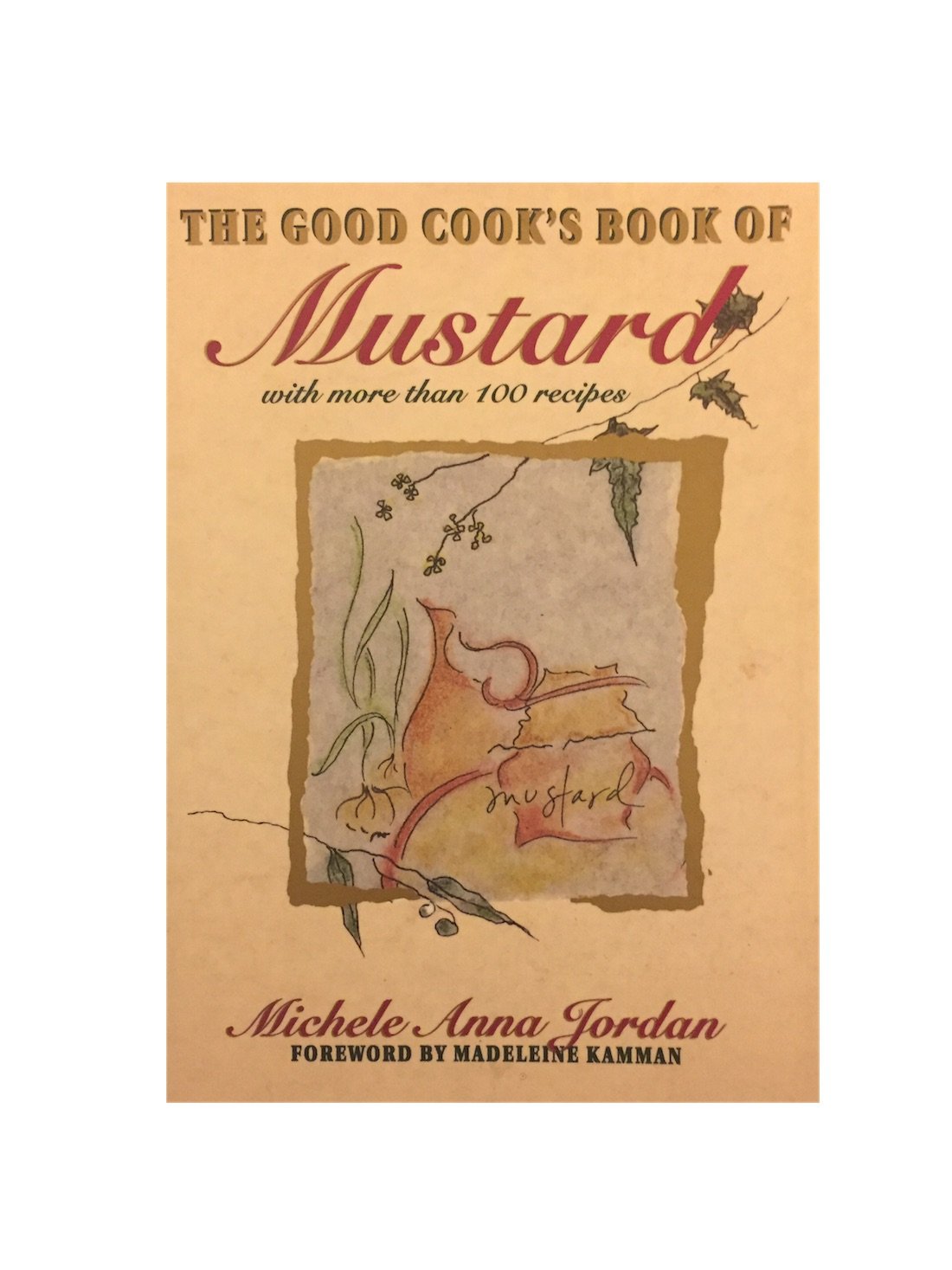 The Good Cook's Book Of Mustard: With More Than 100 Recipes,Used