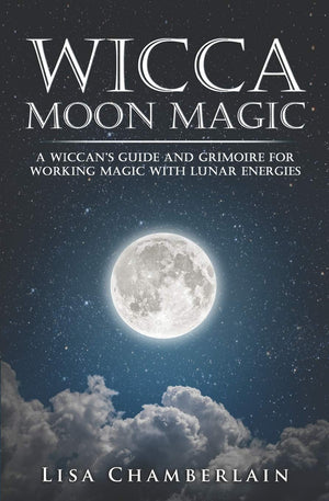Wicca Moon Magic: A Wiccan'S Guide And Grimoire For Working Magic With Lunar Energies (Wicca For Beginners Series),Used
