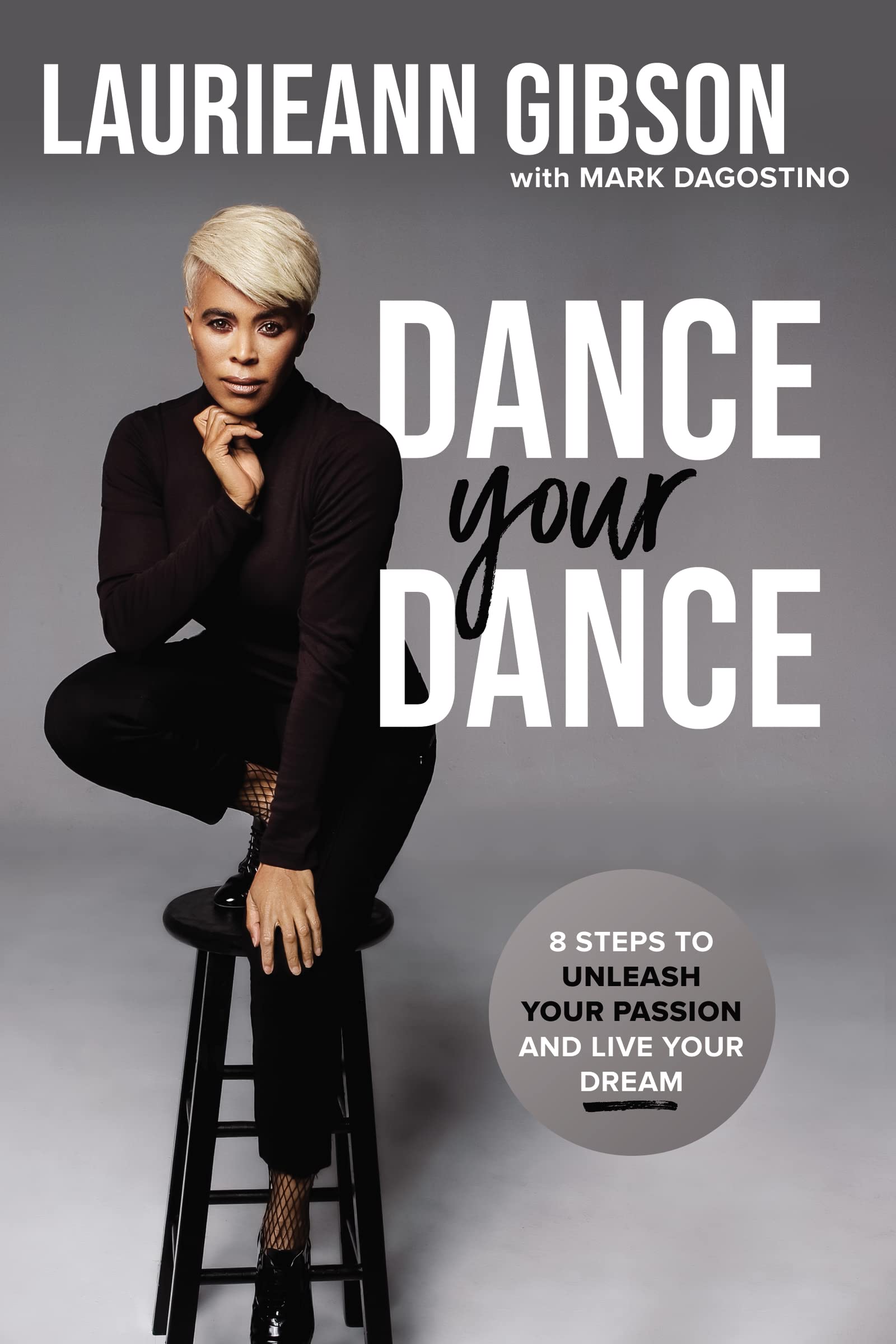 Dance Your Dance: 8 Steps to Unleash Your Passion and Live Your Dream,New