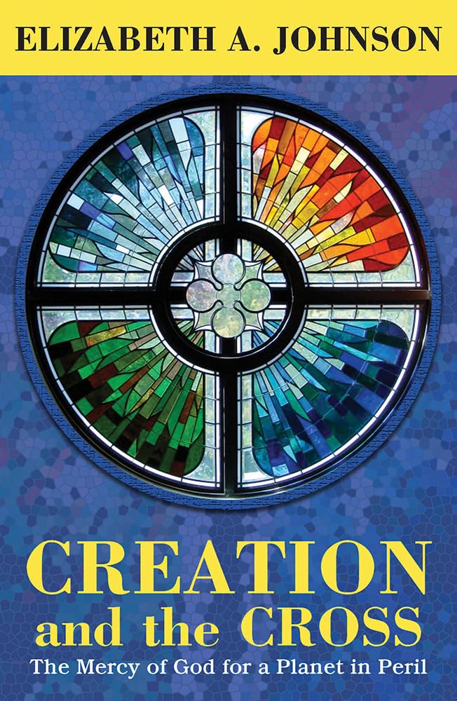 Creation and the Cross: The Mercy of God for a Planet in Peril,New