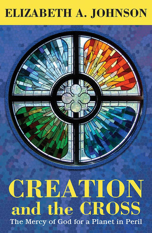 Creation and the Cross: The Mercy of God for a Planet in Peril,Used