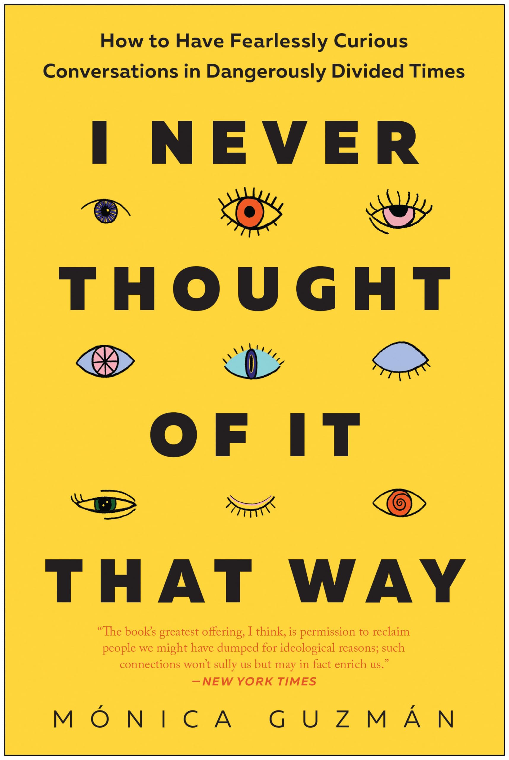 I Never Thought of It That Way: How to Have Fearlessly Curious Conversations in Dangerously Divided Times,Used