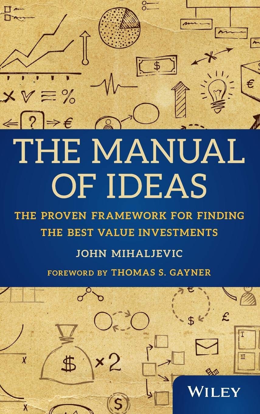 The Manual of Ideas: The Proven Framework for Finding the Best Value Investments,New