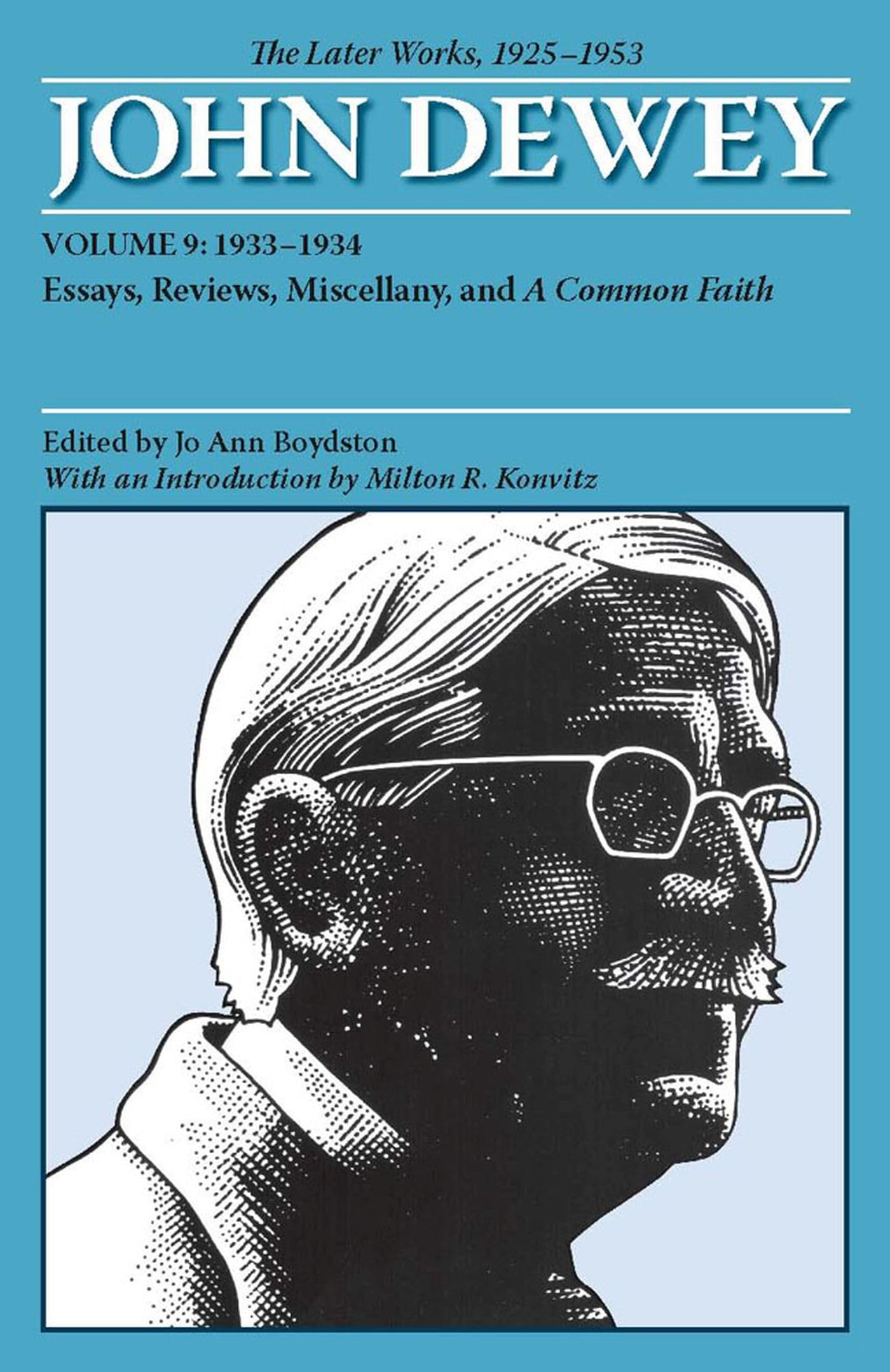The Later Works Of John Dewey, Volume 9, 1925  1953: 19331934, Essays, Reviews, Miscellany, And A Common Faith (Volume 9) (Col,Used