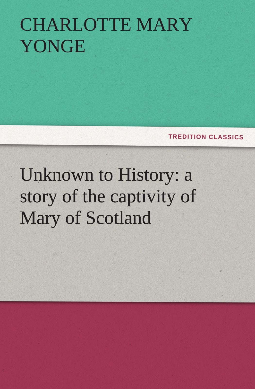 Unknown to History: A Story of the Captivity of Mary of Scotland,Used