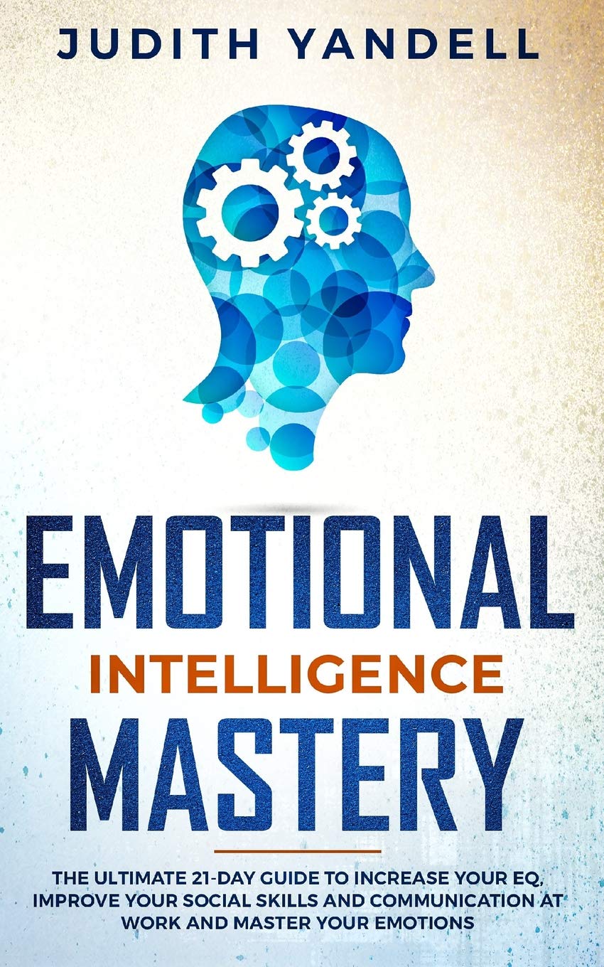 Emotional Intelligence Mastery: The Ultimate 21Day Guide to Increase your EQ, Improve your Social Skills and Communication at W,Used