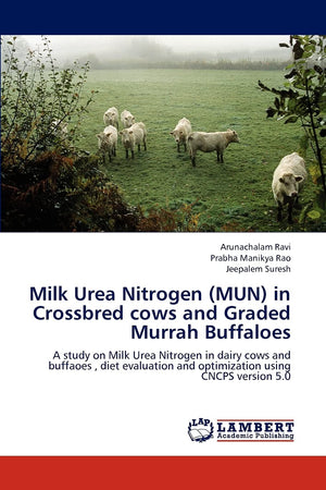 Milk Urea Nitrogen (MUN) in Crossbred cows and Graded Murrah Buffaloes: A study on Milk Urea Nitrogen in dairy cows and buffaoes,Used