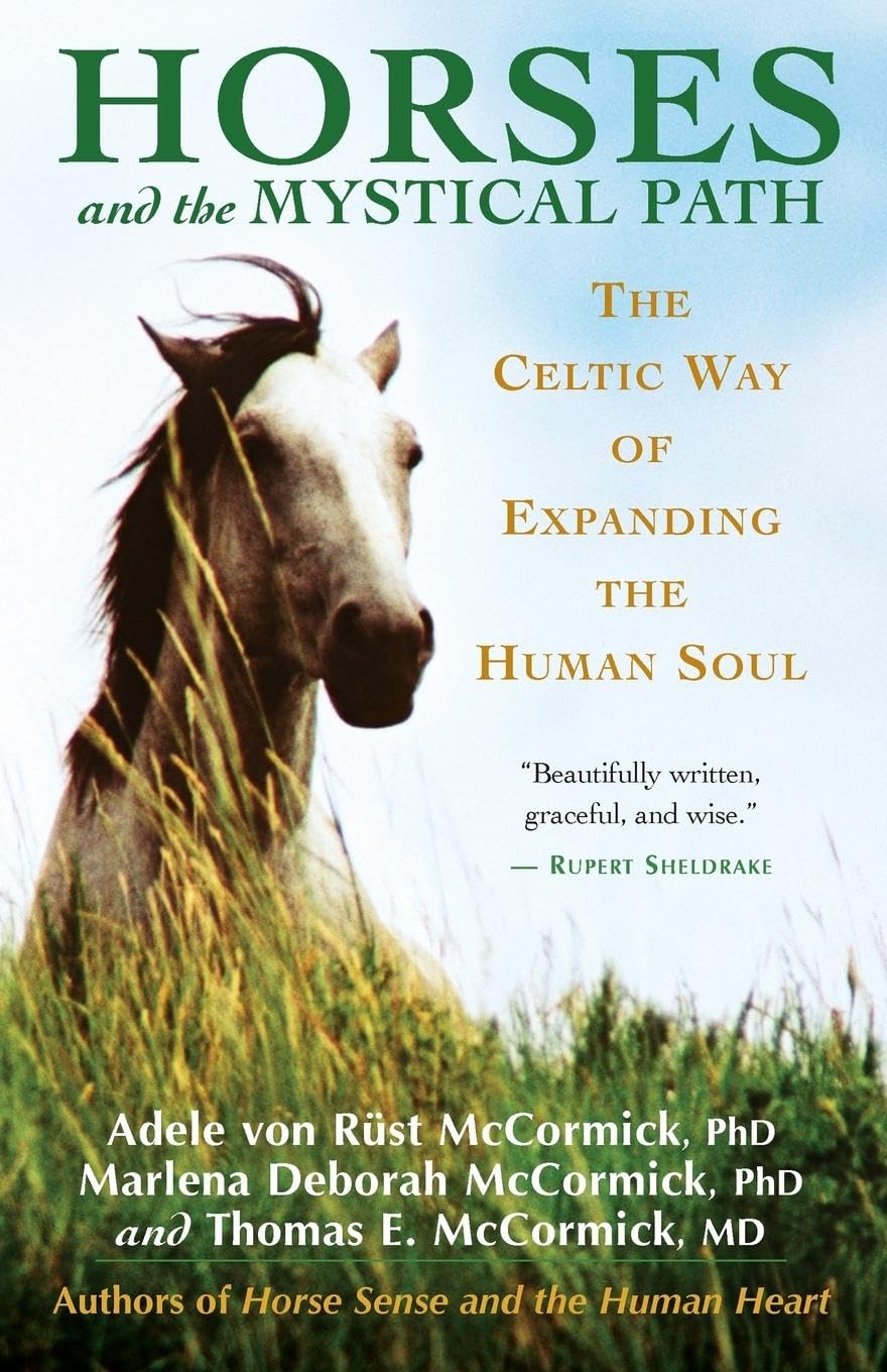 Horses and the Mystical Path: The Celtic Way of Expanding the Human Soul,New