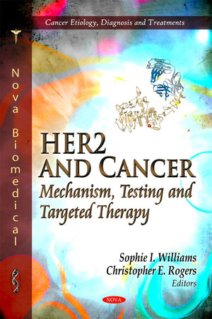 HER2 and Cancer: Mechanism, Testing and Targeted Therapy (Cancer Etiology, Diagnosis and Treatments),Used
