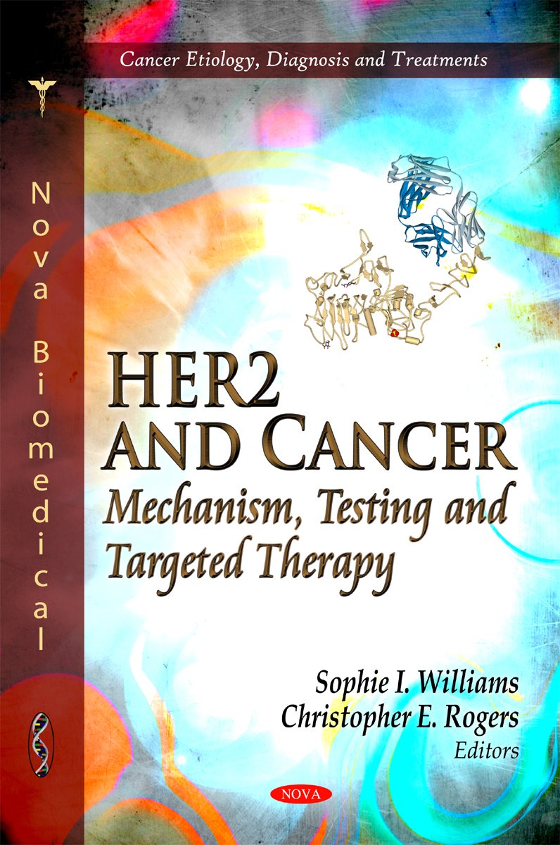 HER2 and Cancer: Mechanism, Testing and Targeted Therapy (Cancer Etiology, Diagnosis and Treatments),Used