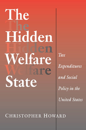 The Hidden Welfare State: Tax Expenditures and Social Policy in the United States,New