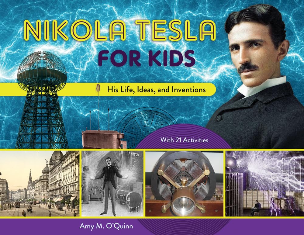 Nikola Tesla For Kids: His Life, Ideas, And Inventions, With 21 Activities (72) (For Kids Series)-used