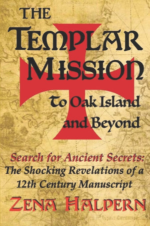 The Templar Mission To Oak Island And Beyond: Search For Ancient Secrets: The Shocking Revelations Of A 12Th Century Manuscript,Used