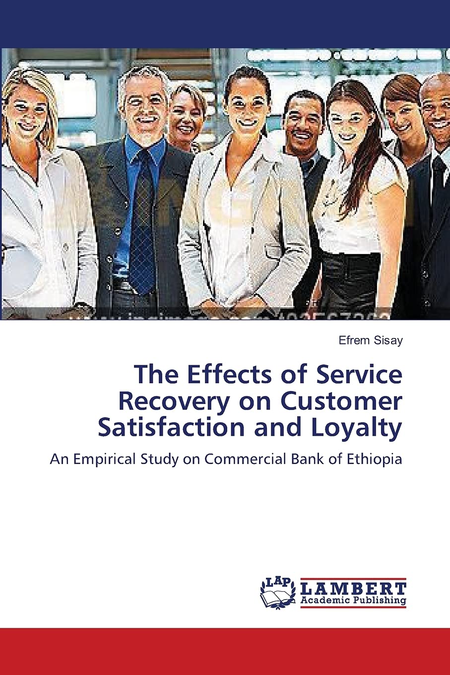 The Effects of Service Recovery on Customer Satisfaction and Loyalty: An Empirical Study on Commercial Bank of Ethiopia,Used