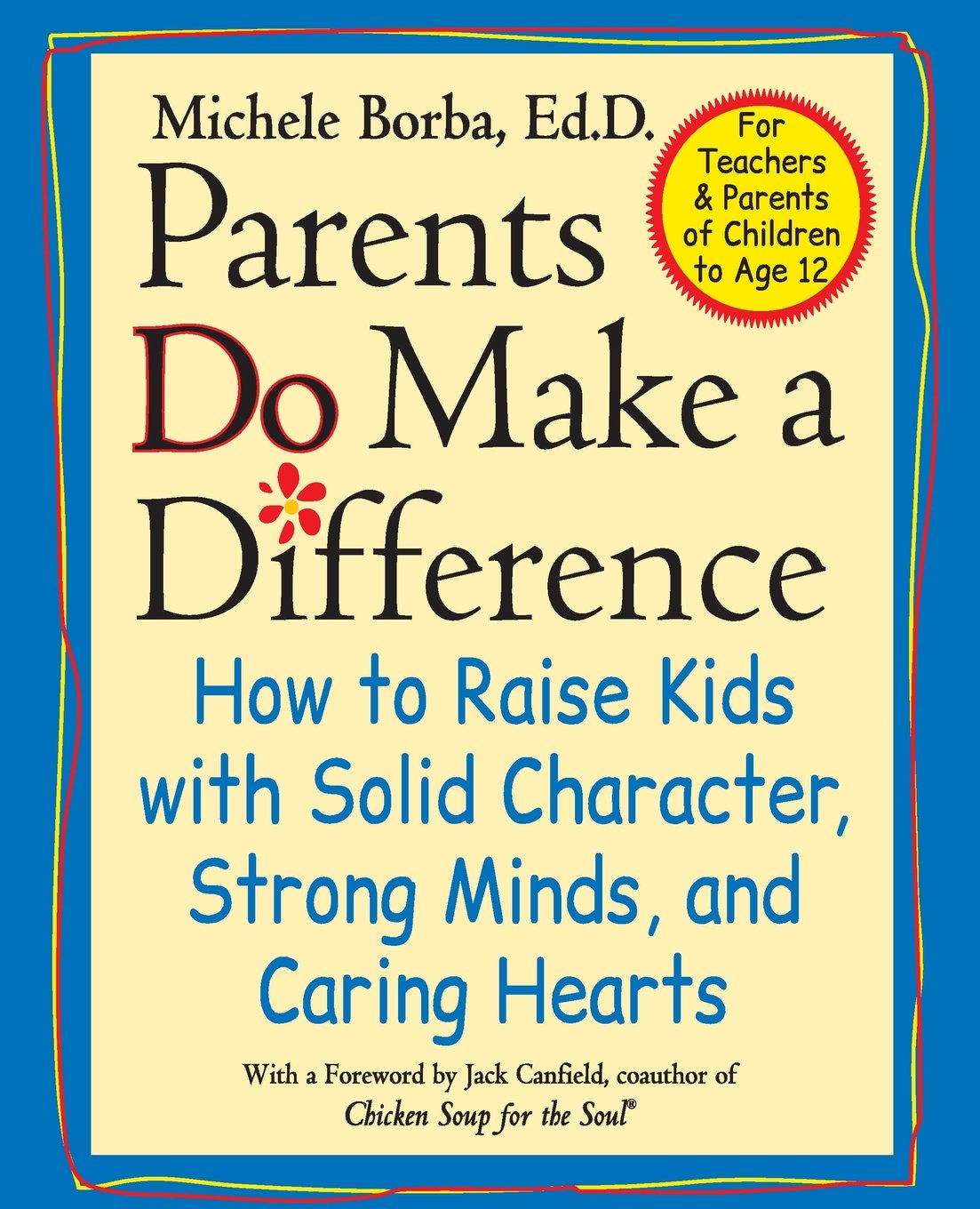 Parents Do Make a Difference: How to Raise Kids with Solid Character, Strong Minds, and Caring Hearts,Used