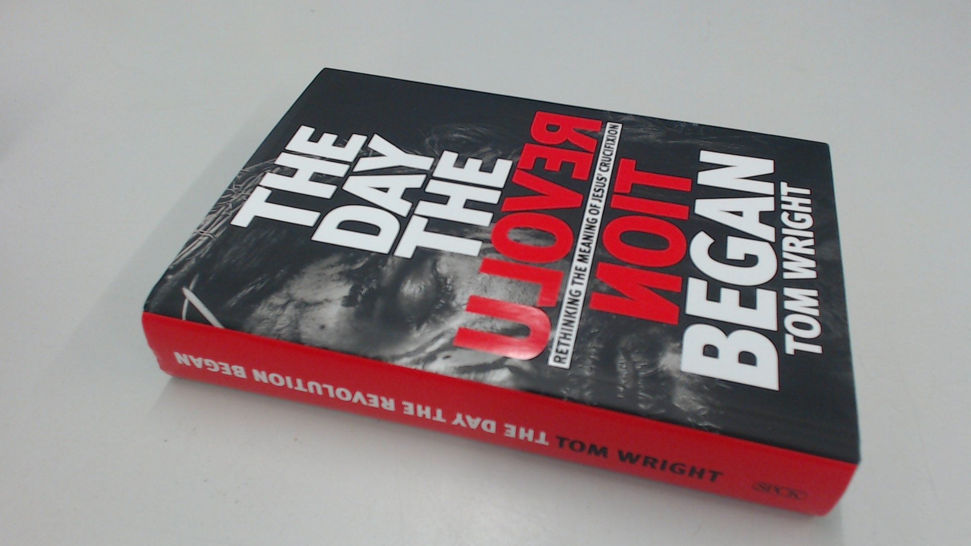 The Day The Revolution Began: Reconsidering The Meaning Of Jesus'S Crucifixion,Used