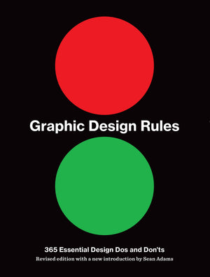 Graphic Design Rules: 365 Essential Design Dos and Donts