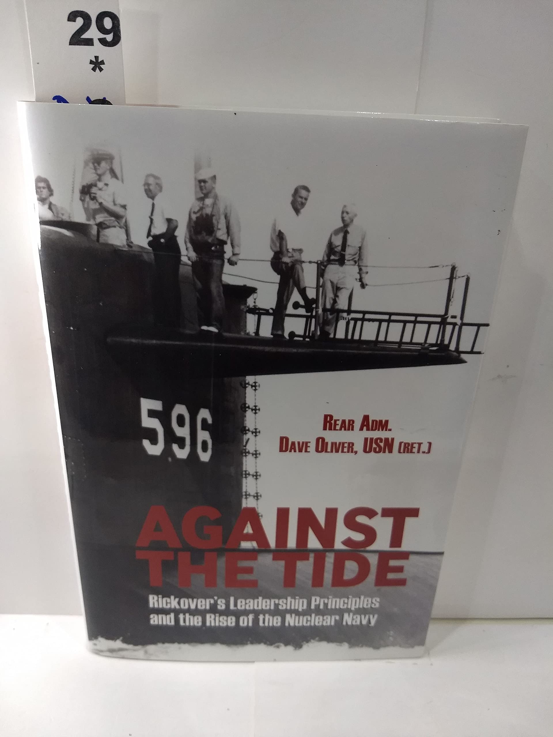 Against the Tide: Rickover's Leadership Principles and the Rise of the Nuclear Navy,Used