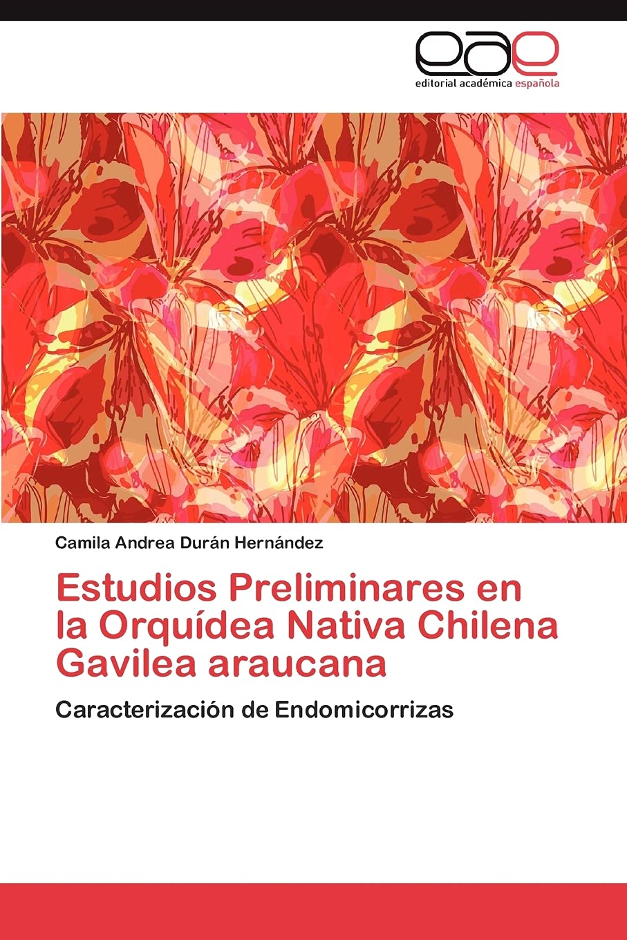 Estudios Preliminares en la Orqudea Nativa Chilena Gavilea araucana: Caracterizacin de Endomicorrizas (Spanish Edition),Used