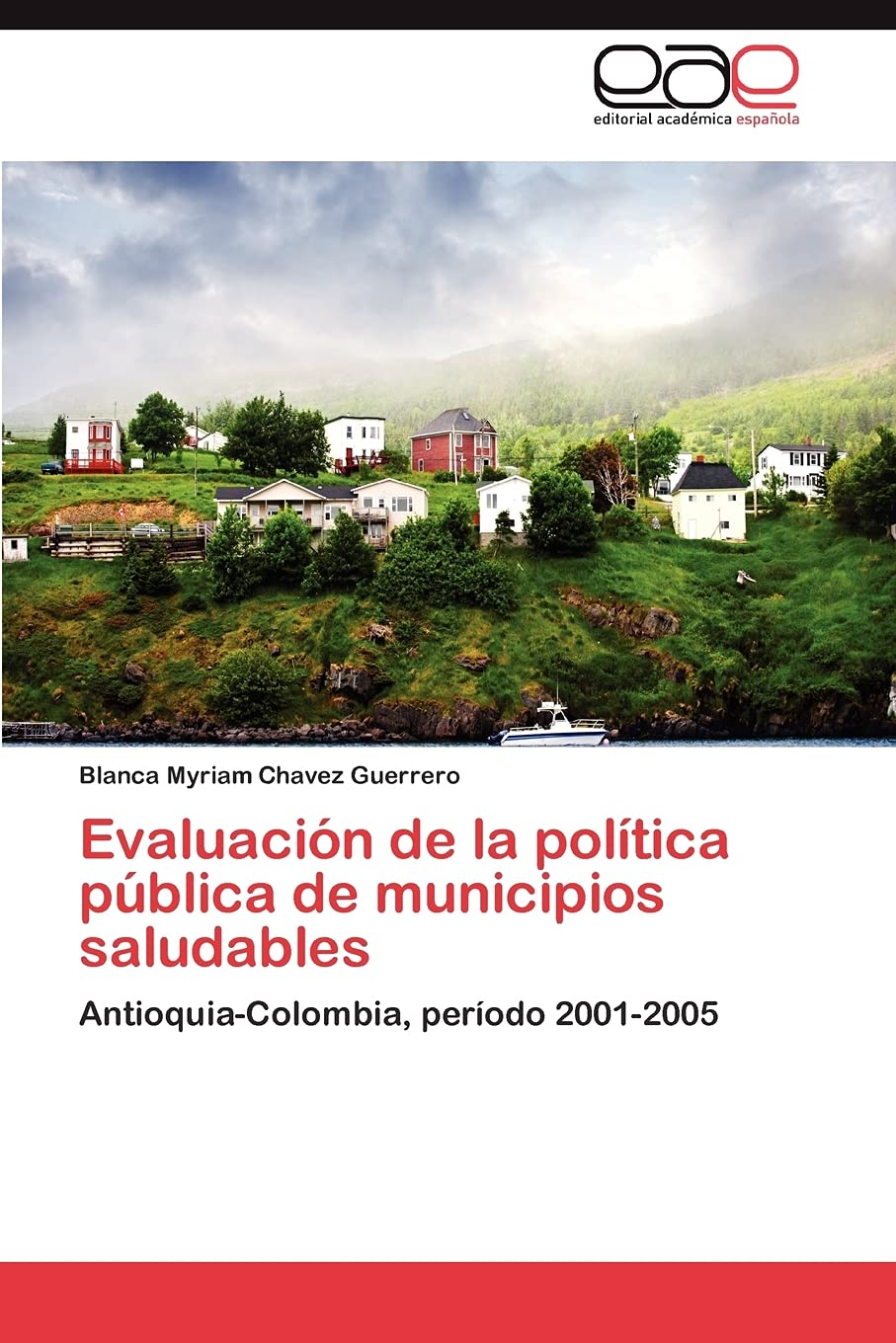 Evaluacin de la poltica pblica de municipios saludables: AntioquiaColombia, perodo 20012005 (Spanish Edition),Used