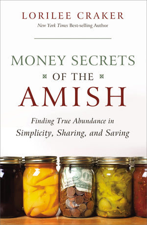 Money Secrets Of The Amish: Finding True Abundance In Simplicity, Sharing, And Saving,Used