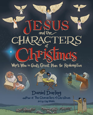 Jesus And The Characters Of Christmas: Who'S Who In God'S Great Plan For Redemption (A Christmas Book For Kids),New