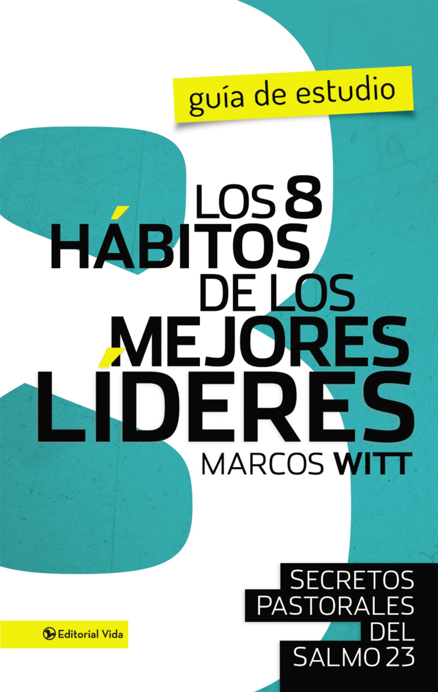 Los 8 hbitos de los mejores lderes Guia de estudio: Secretos pastorales del Salmo 23 (Spanish Edition),Used