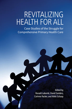Revitalizing Health for All: Case Studies of the Struggle for Comprehensive Primary Health Care,New