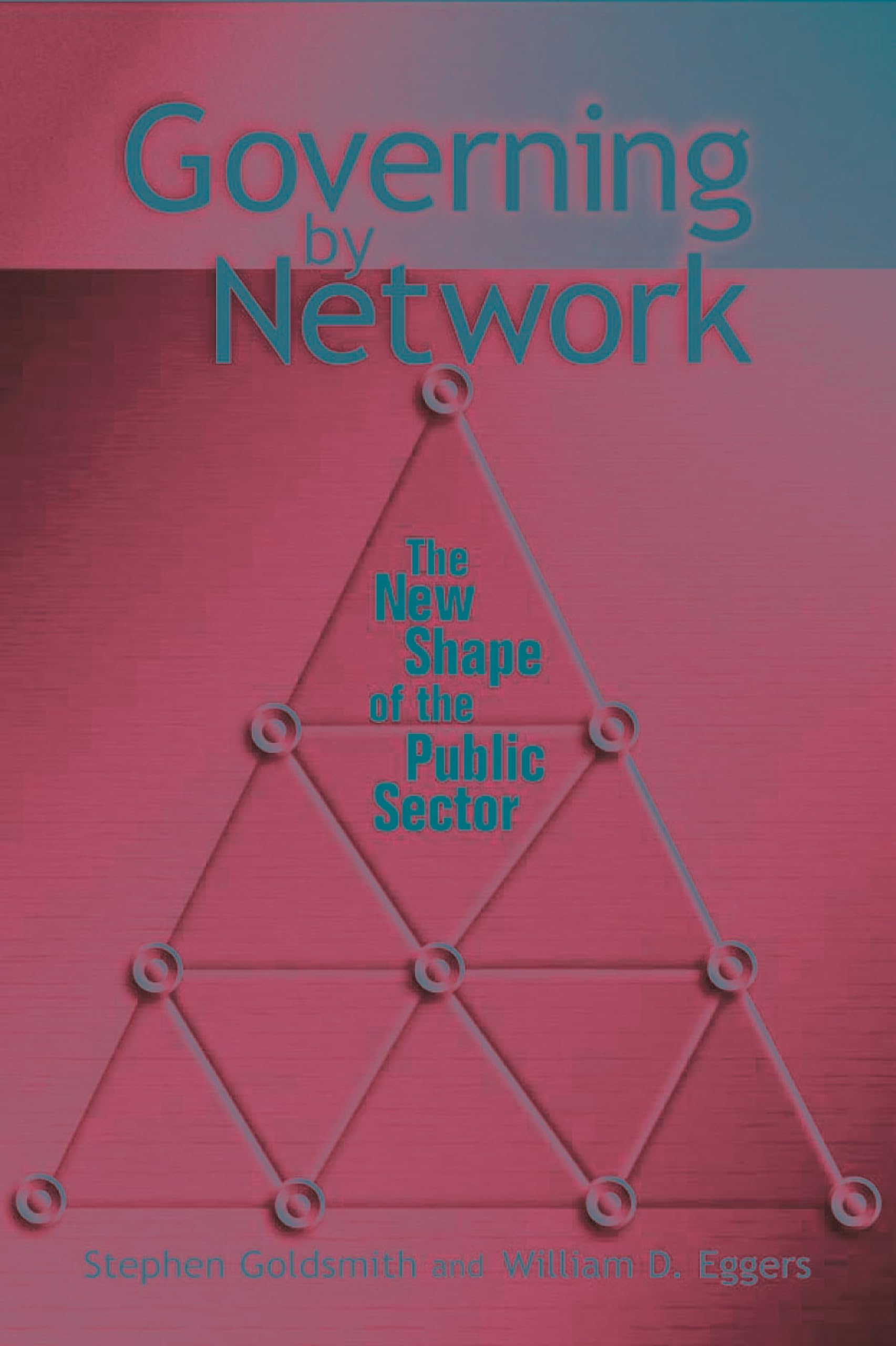 Governing by Network: The New Shape of the Public Sector,Used