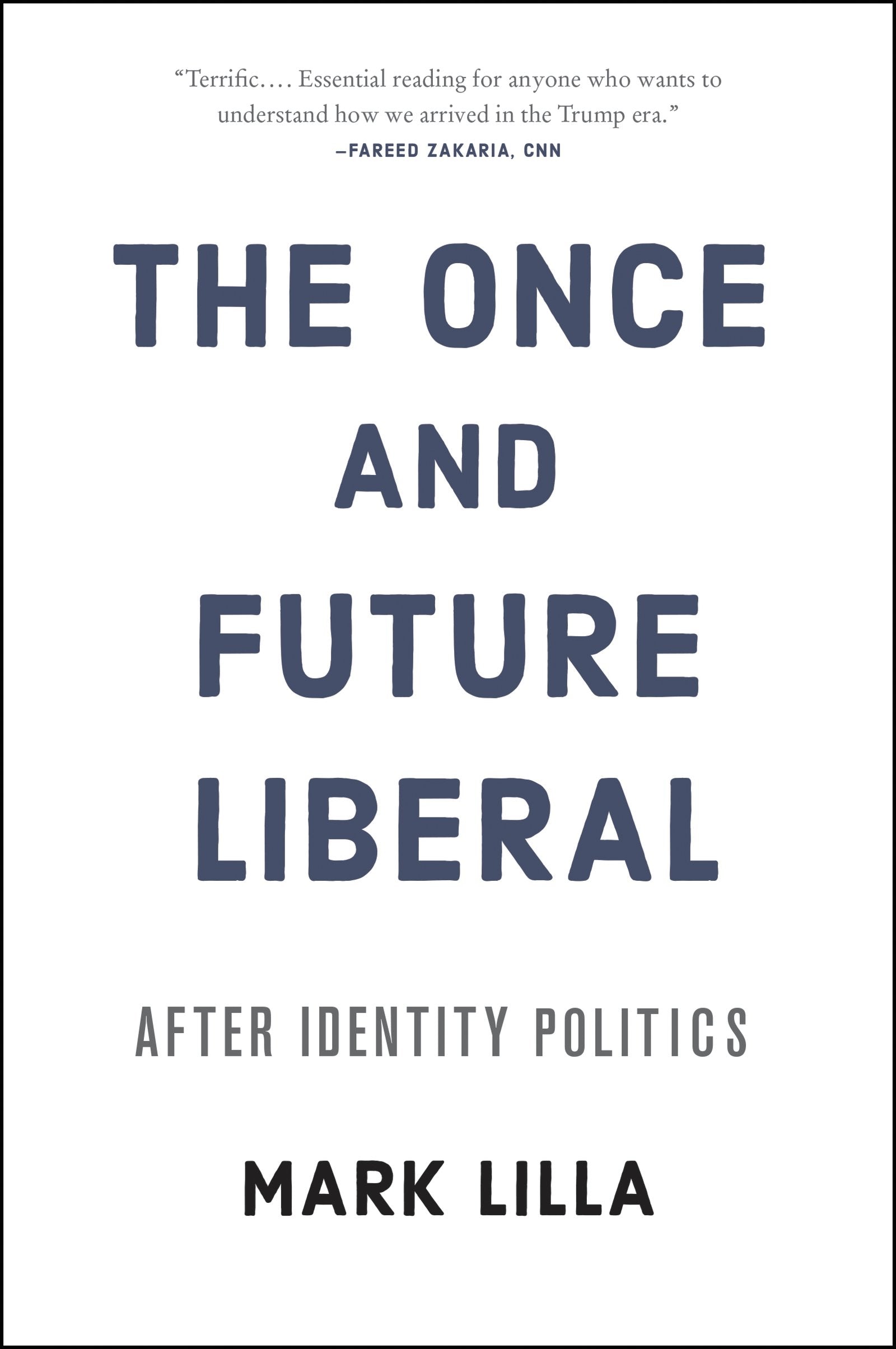 The Once and Future Liberal: After Identity Politics,Used