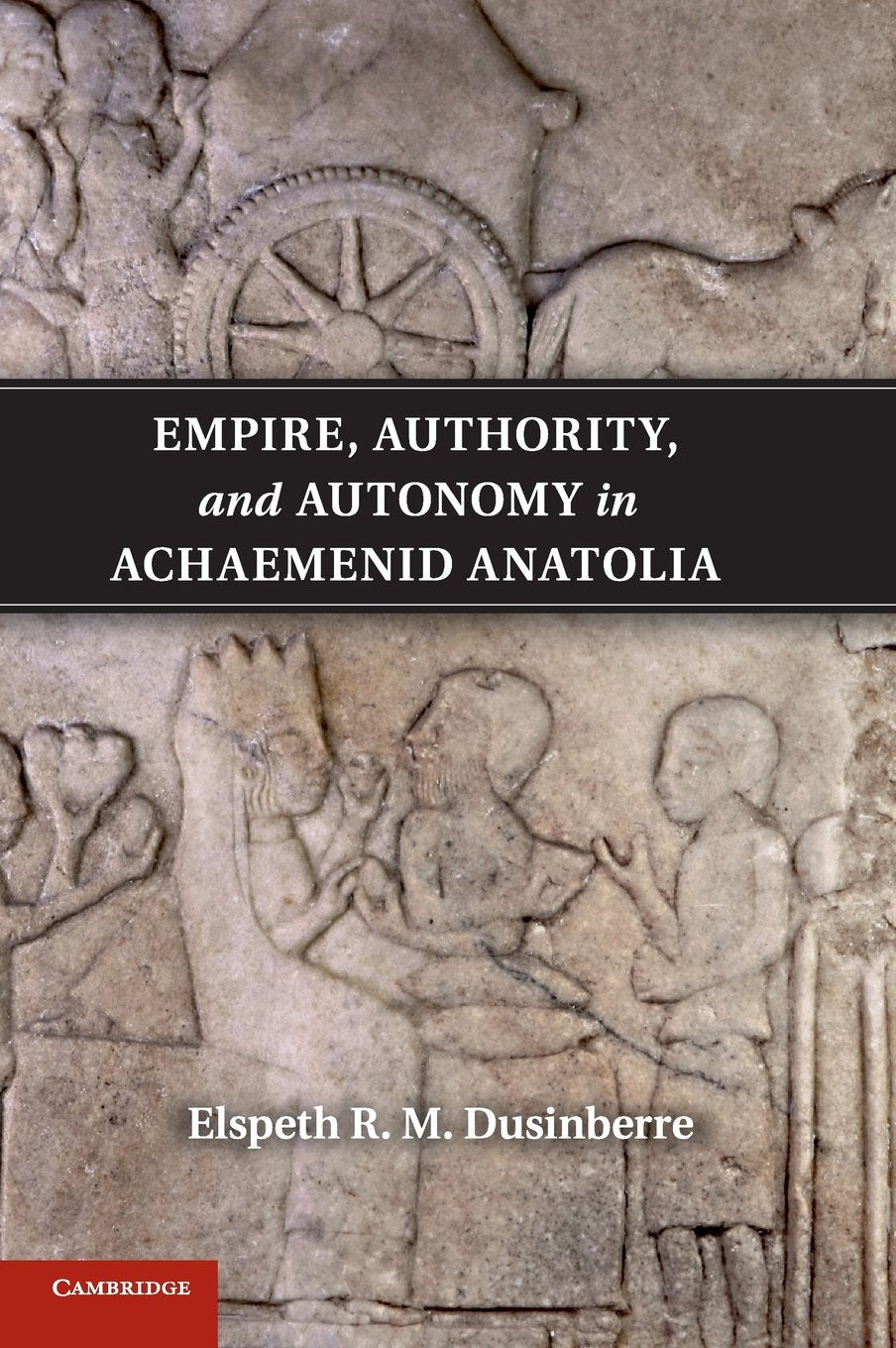 Empire, Authority, and Autonomy in Achaemenid Anatolia,Used