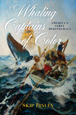 Whaling Captains of Color: America's First Meritocracy,Used