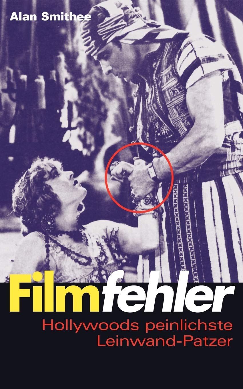 Filmfehler: Hollywoods peinlichste LeinwandPatzer (German Edition),Used