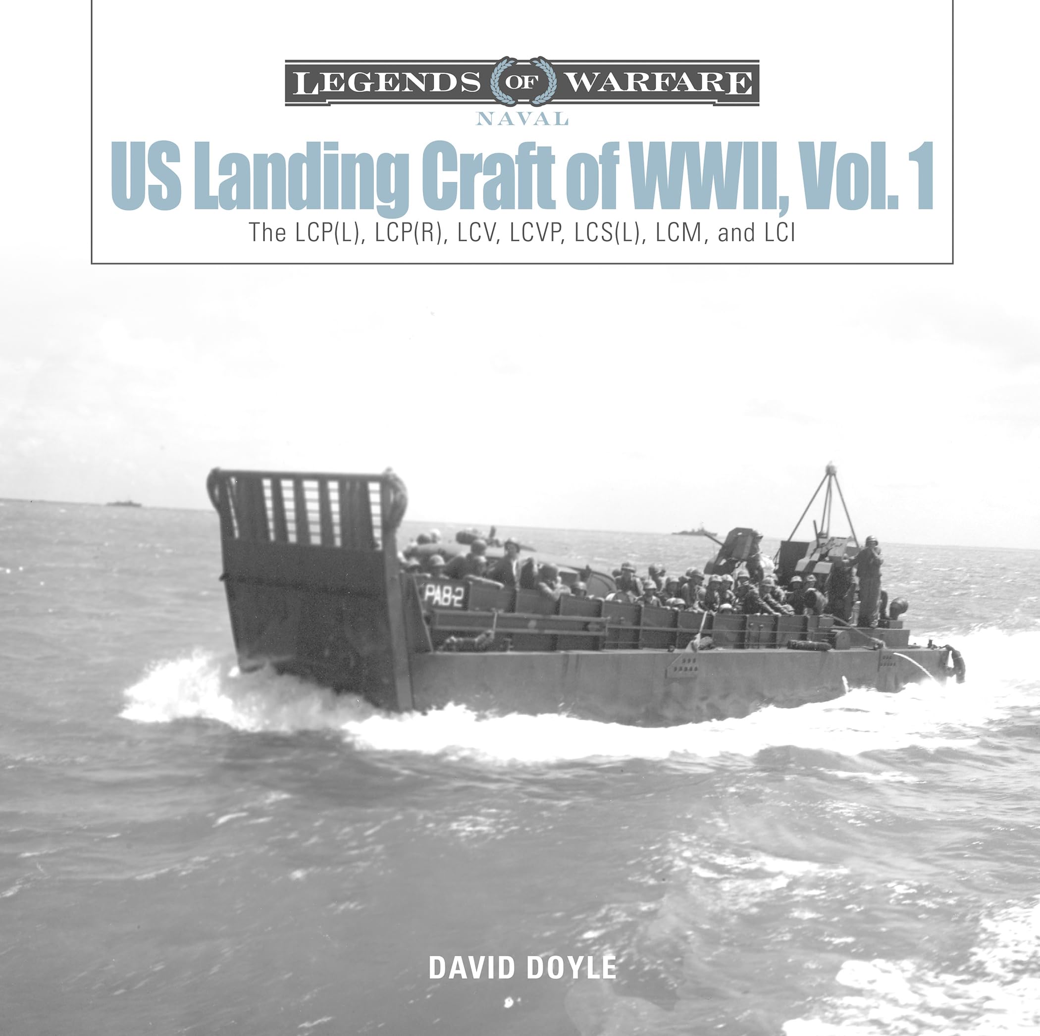 US Landing Craft of World War II, Vol. 1: The LCP(L), LCP(R), LCV, LCVP, LCS(L), LCM, and LCI (Legends of Warfare: Naval),Used