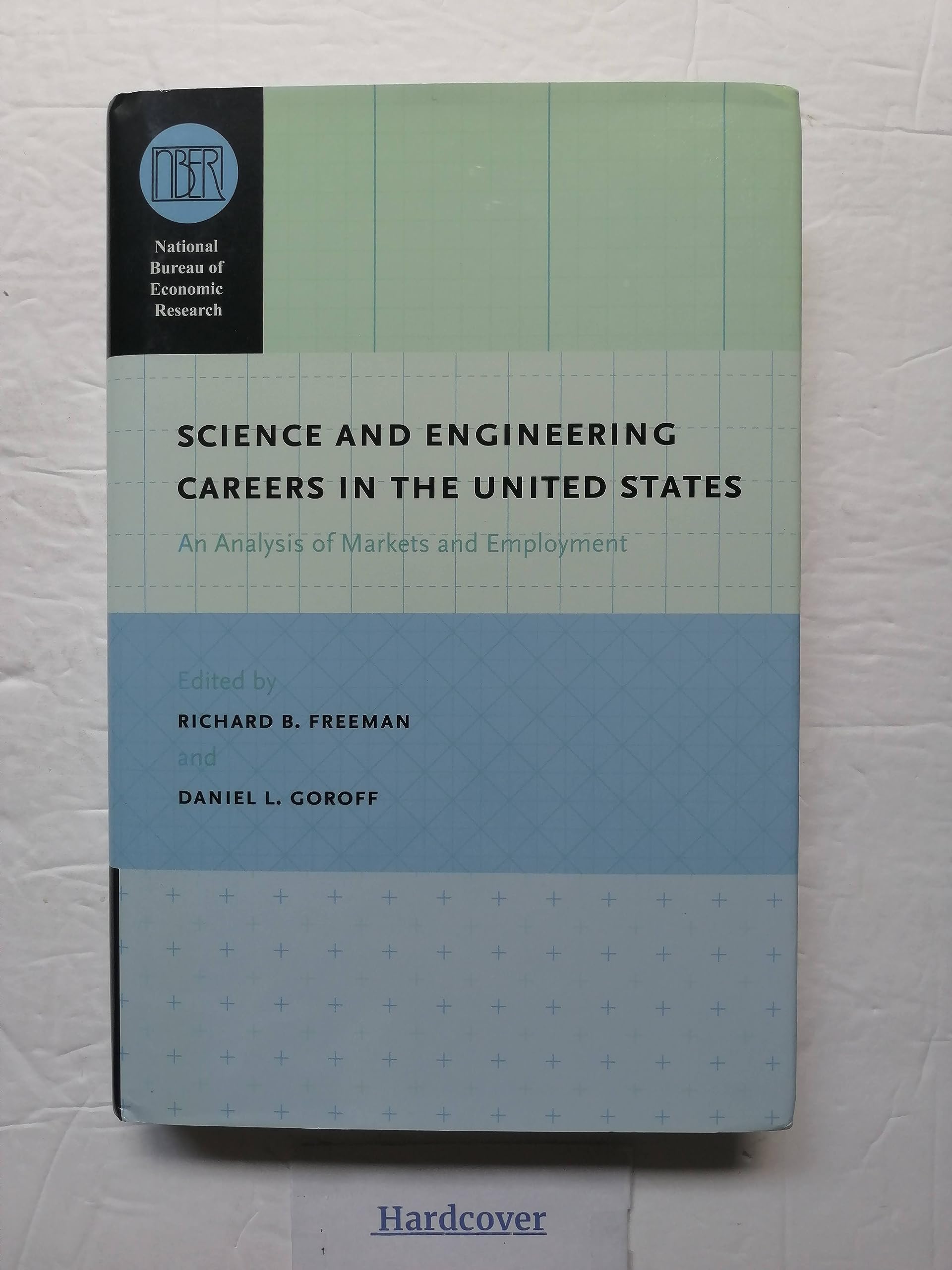 Science and Engineering Careers in the United States: An Analysis of Markets and Employment (National Bureau of Economic Researc,Used
