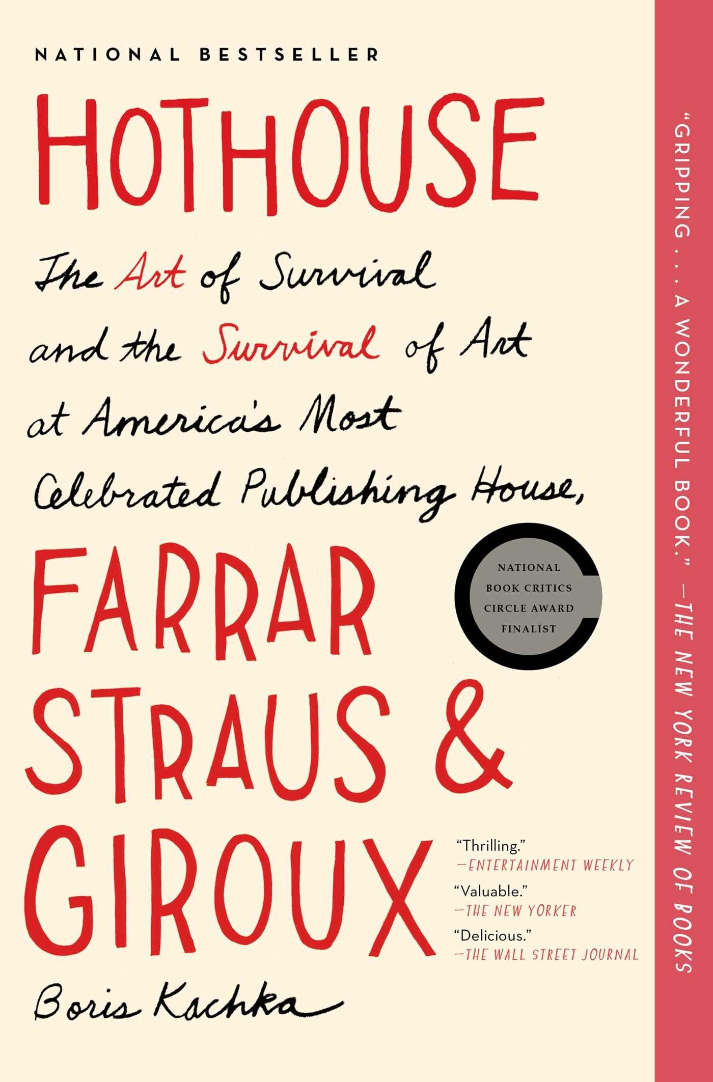 Hothouse: The Art of Survival and the Survival of Art at America's Most Celebrated Publishing House, Farrar, Straus, and Giroux,Used