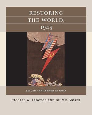 Restoring The World, 1945: Security And Empire At Yalta (Reacting To The Past)