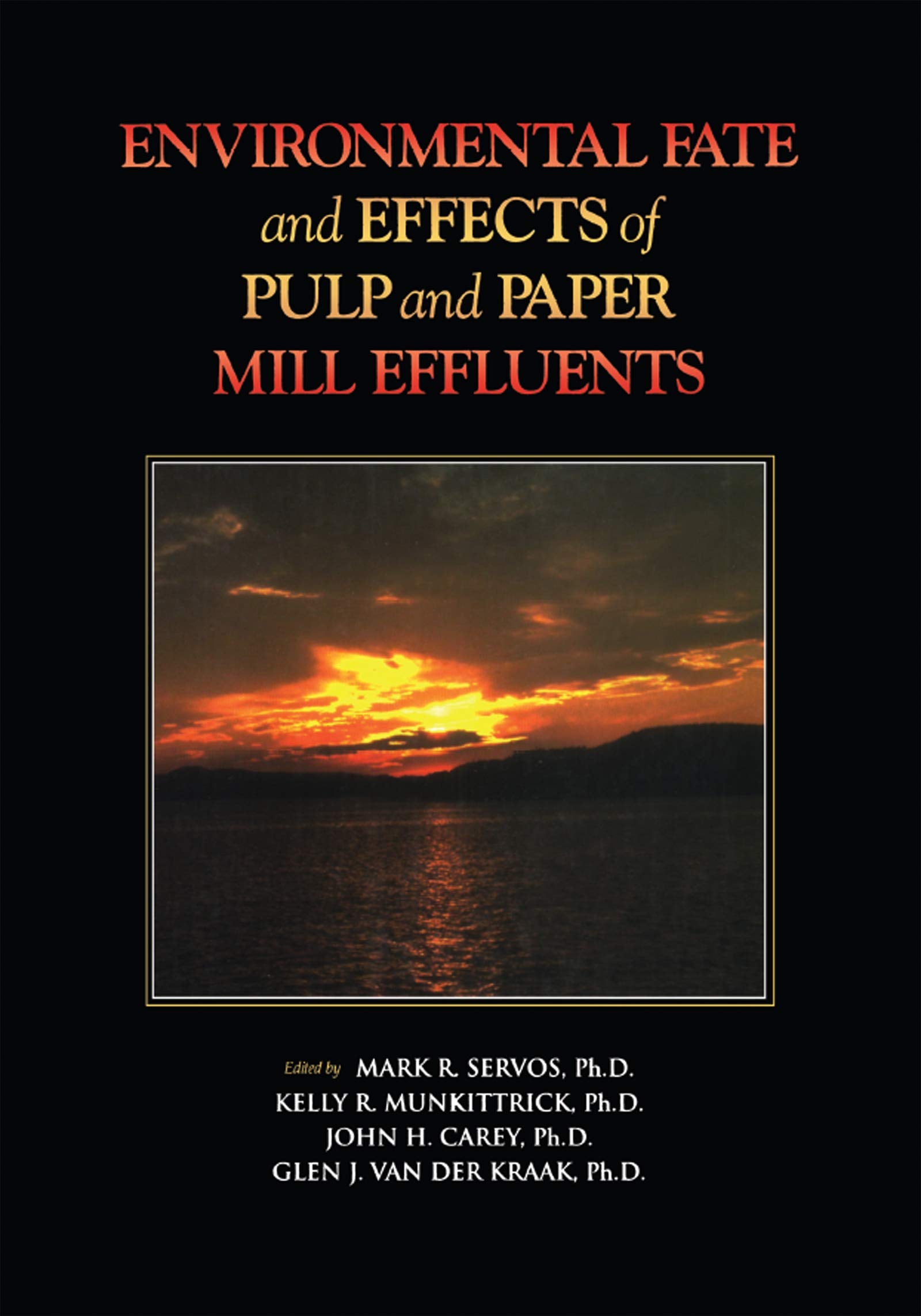 Environmental Fate and Effects of Pulp and Paper: Mill Effluents,Used