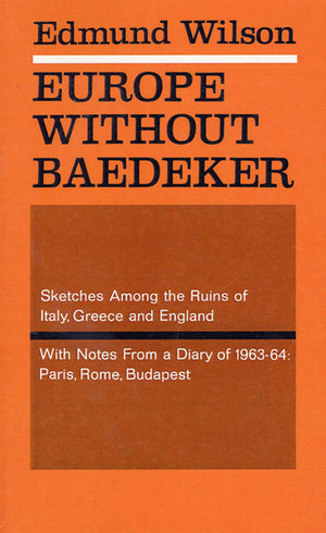 Europe without Baedeker : Sketches Among the Ruins of Italy, Greece & England, Together With Notes from a European Diary,Used