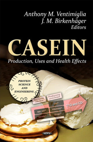Casein: Production, Uses And Health Effects (Protein Science And Engineering: Nutrition And Diet Research Progress),Used
