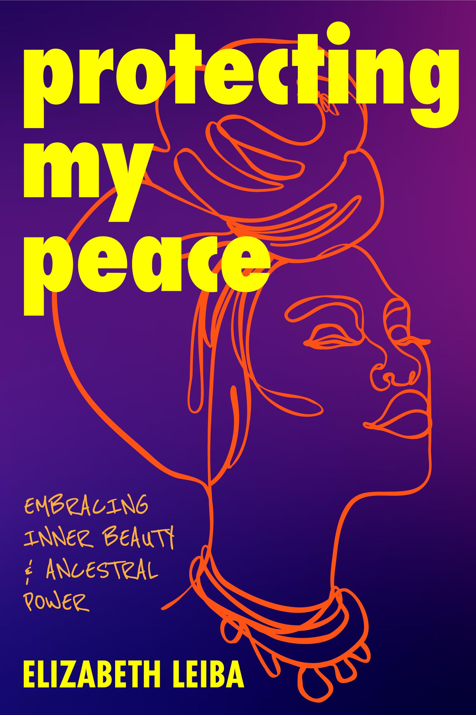 Protecting My Peace: Embracing Inner Beauty And Ancestral Power (African American Home Remedies, Gift For Young Professional Wom,Used