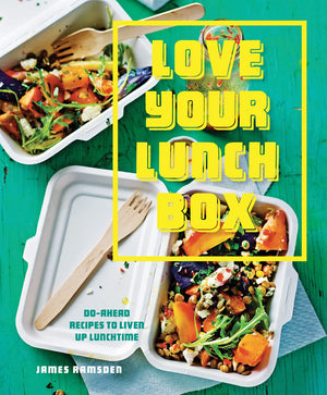 Love Your Lunchbox: Doahead recipes to liven up lunchtime,Used