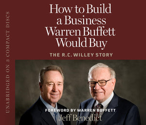 How To Build A Business Warren Buffett Would Buy: The R. C. Willey Story