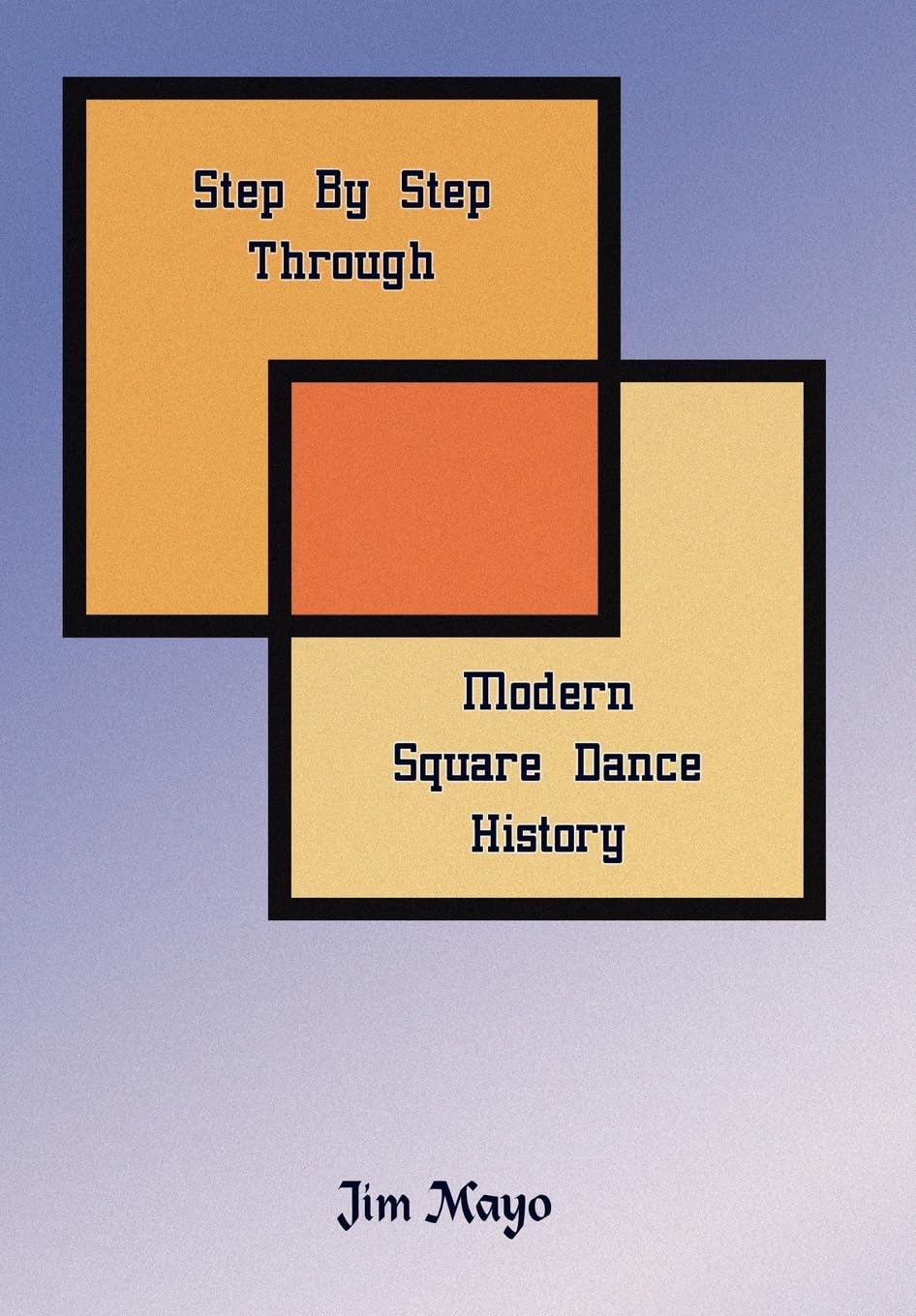 Step By Step Through Modern Square Dance History,Used