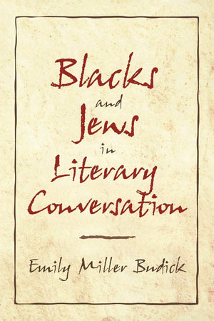 Blacks And Jews In Literary Conversation (Cambridge Studies In American Literature And Culture, Series Number 120)