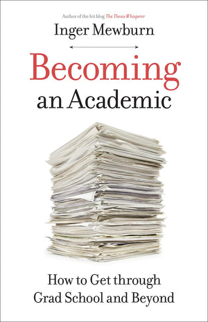 Becoming an Academic: How to Get through Grad School and Beyond,Used