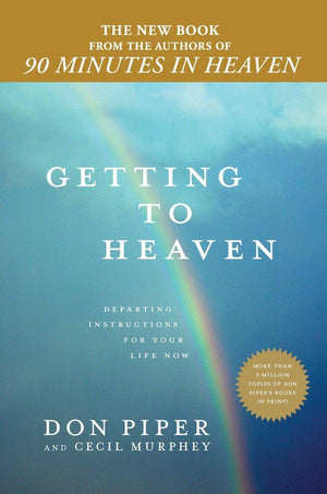 Getting to Heaven: Departing Instructions for Your Life Now,Used