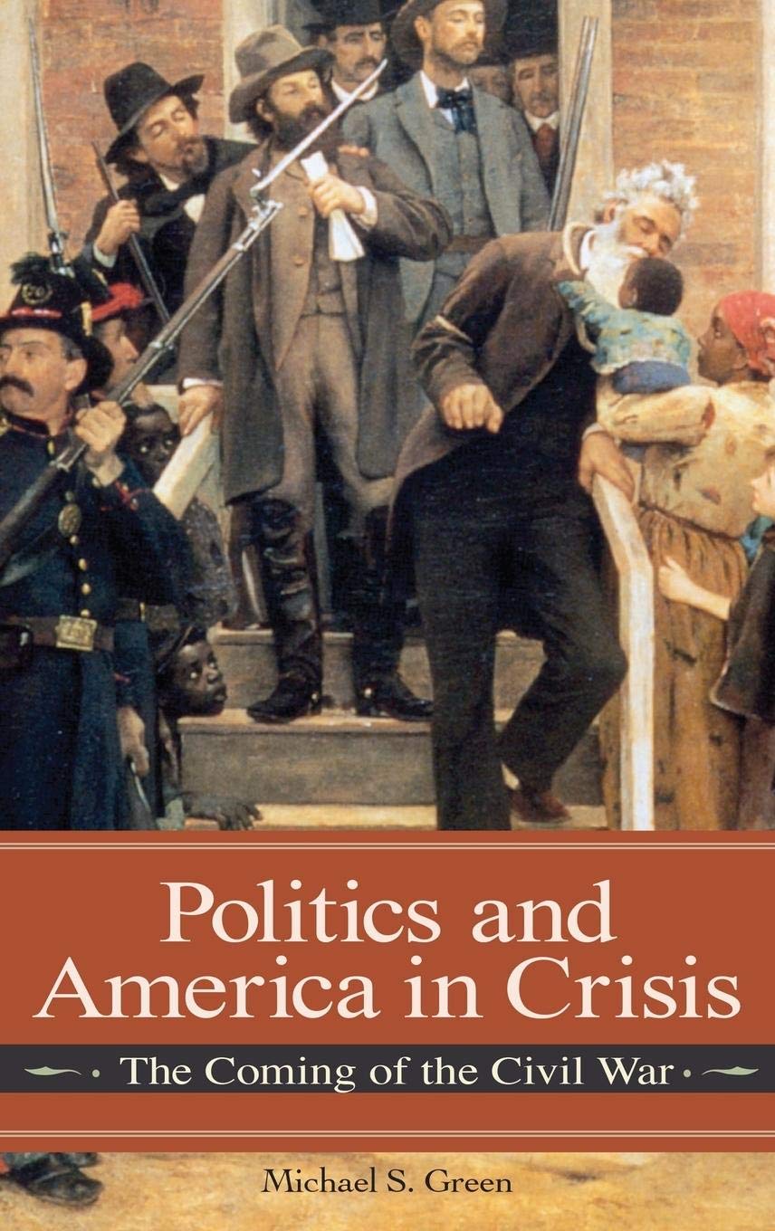 Politics And America In Crisis: The Coming Of The Civil War (Reflections On The Civil War Era),Used